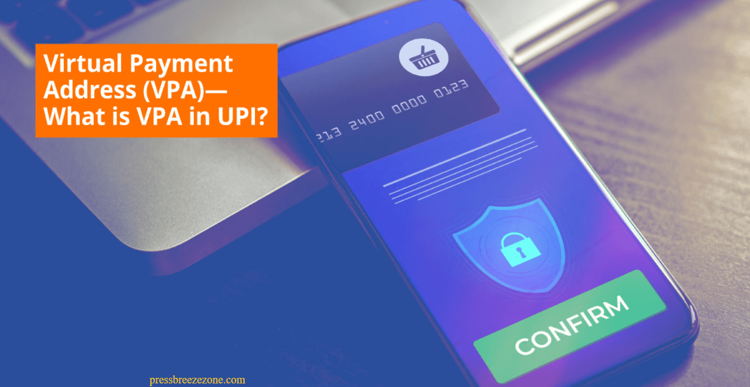 Understanding VPA in UPI: A Guide to Creating VPA on UPI Apps